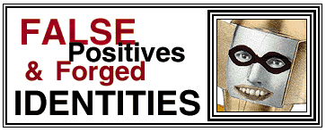 False Positives & Forged Identities